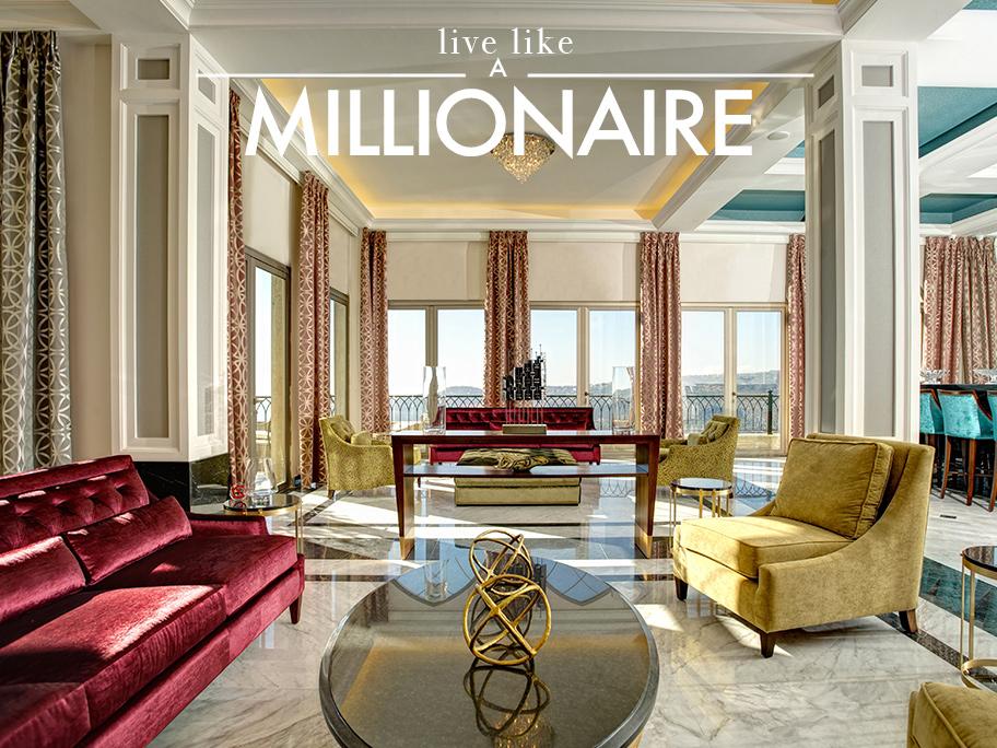 Live like a Millionaire!