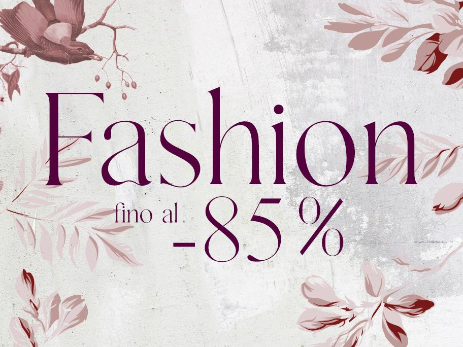 Fashion fino al -85%